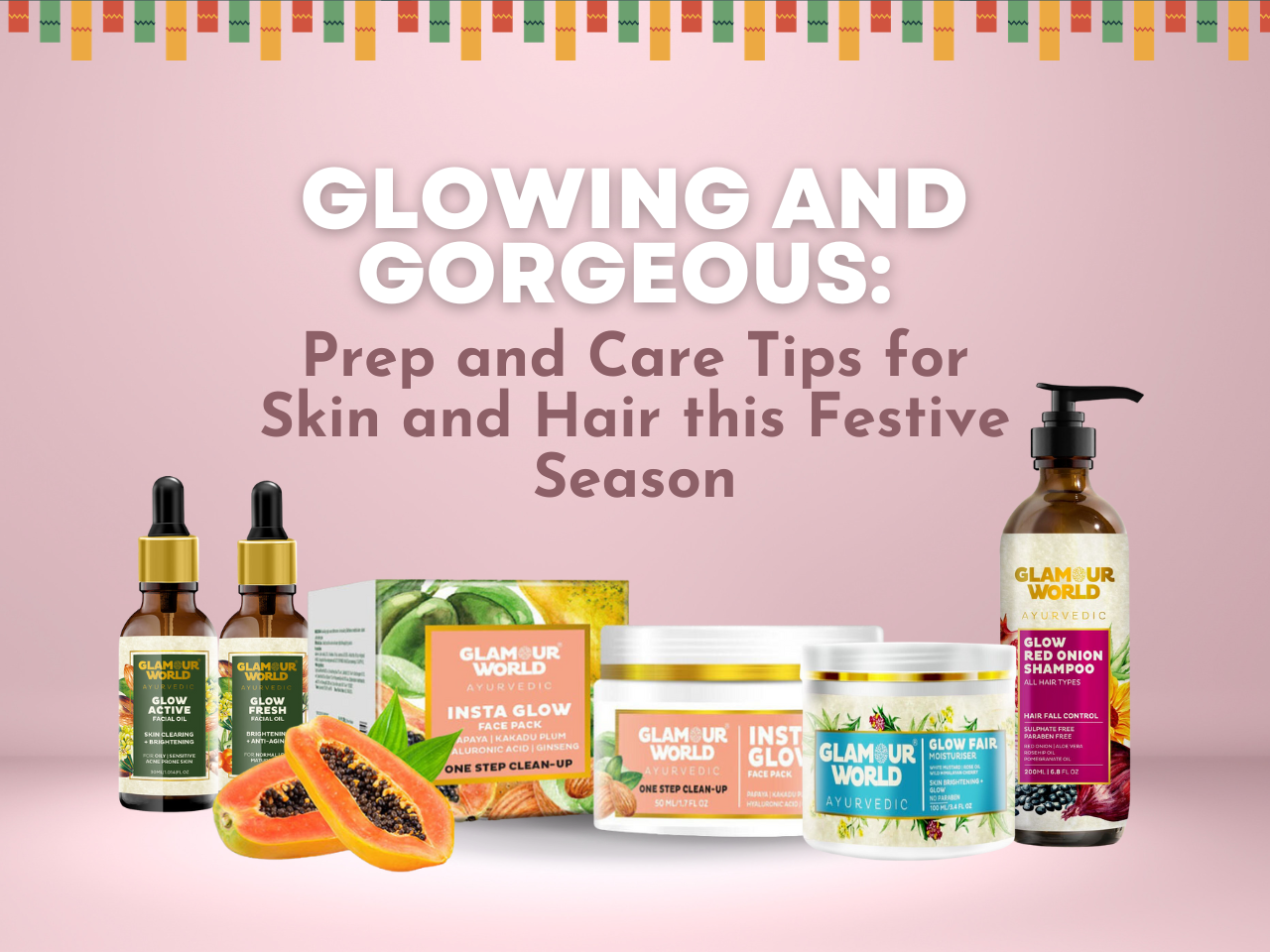 Glowing and Gorgeous Prep and Care Tips for Skin and Hair this Festive Season