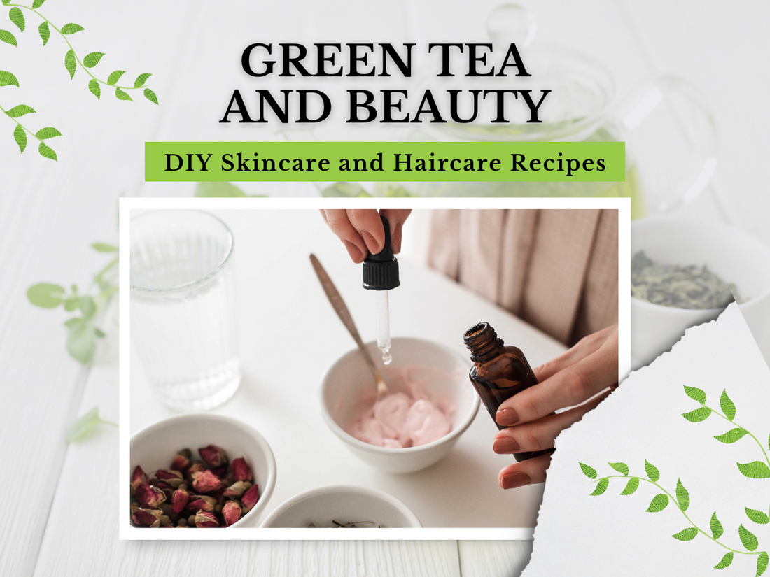 Green Tea and Beauty DIY Skincare and Haircare Recipes