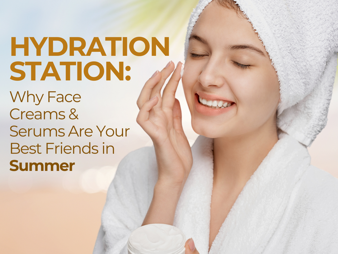 Hydration Station Why Face Creams & Serums Are Your Best Friends in Summer