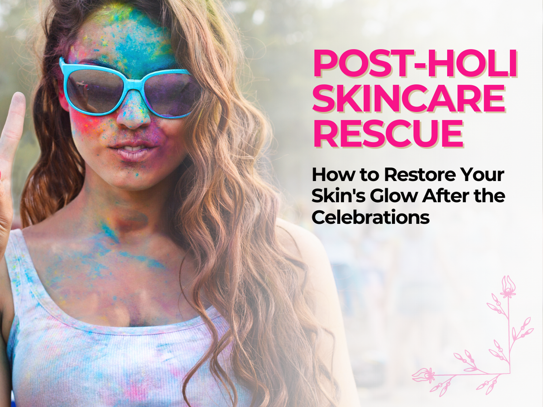 Post-Holi Skin Care Rescue How to Restore Your Skin's Glow After the Celebrations