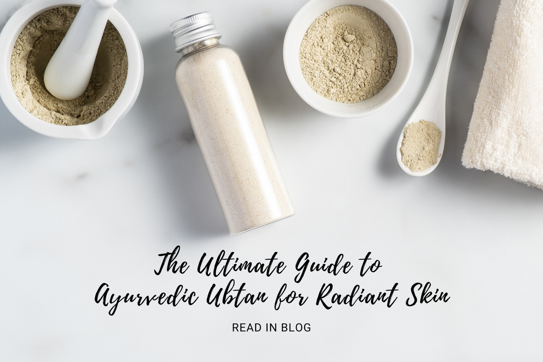 The Ultimate Guide to Ayurvedic Ubtan for Radiant Skin