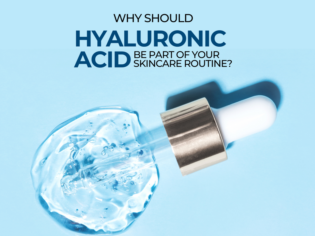 Why Should Hyaluronic Acid Be Part of Your Skincare Routine