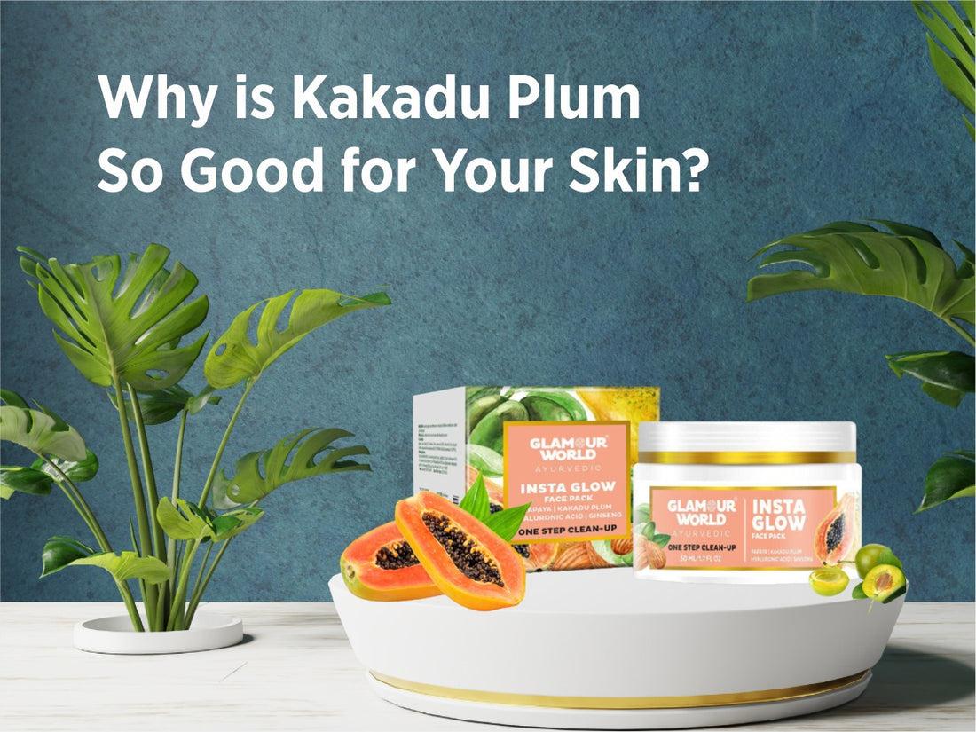 Why is Kakadu Plum So Good for Your Skin